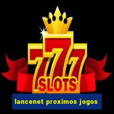 lancenet proximos jogos